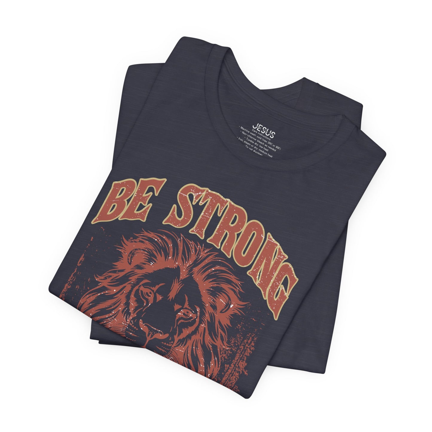 Be Strong and Courageous Lion Tee, Inspirational Shirt for Men & Women, Motivational Gift, Spiritual Apparel, Gym Wear