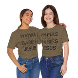 Mamas Don't Let Your Babies Grow Up Without Jesus Tee, Faith T-Shirt, Christian Top, Gift for Moms, Religious Apparel, Spiritual Wear
