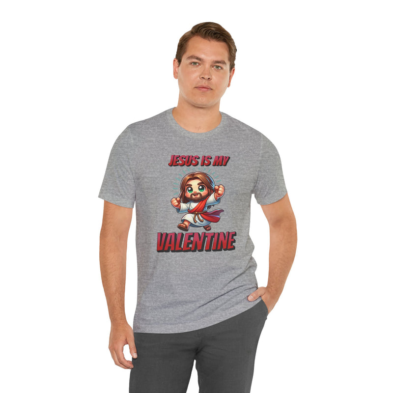Jesus is my Valentine Great Gift for Him or Her Jersey Short Sleeve Tee, Love Tee, Romantic Shirt, Couples Shirt