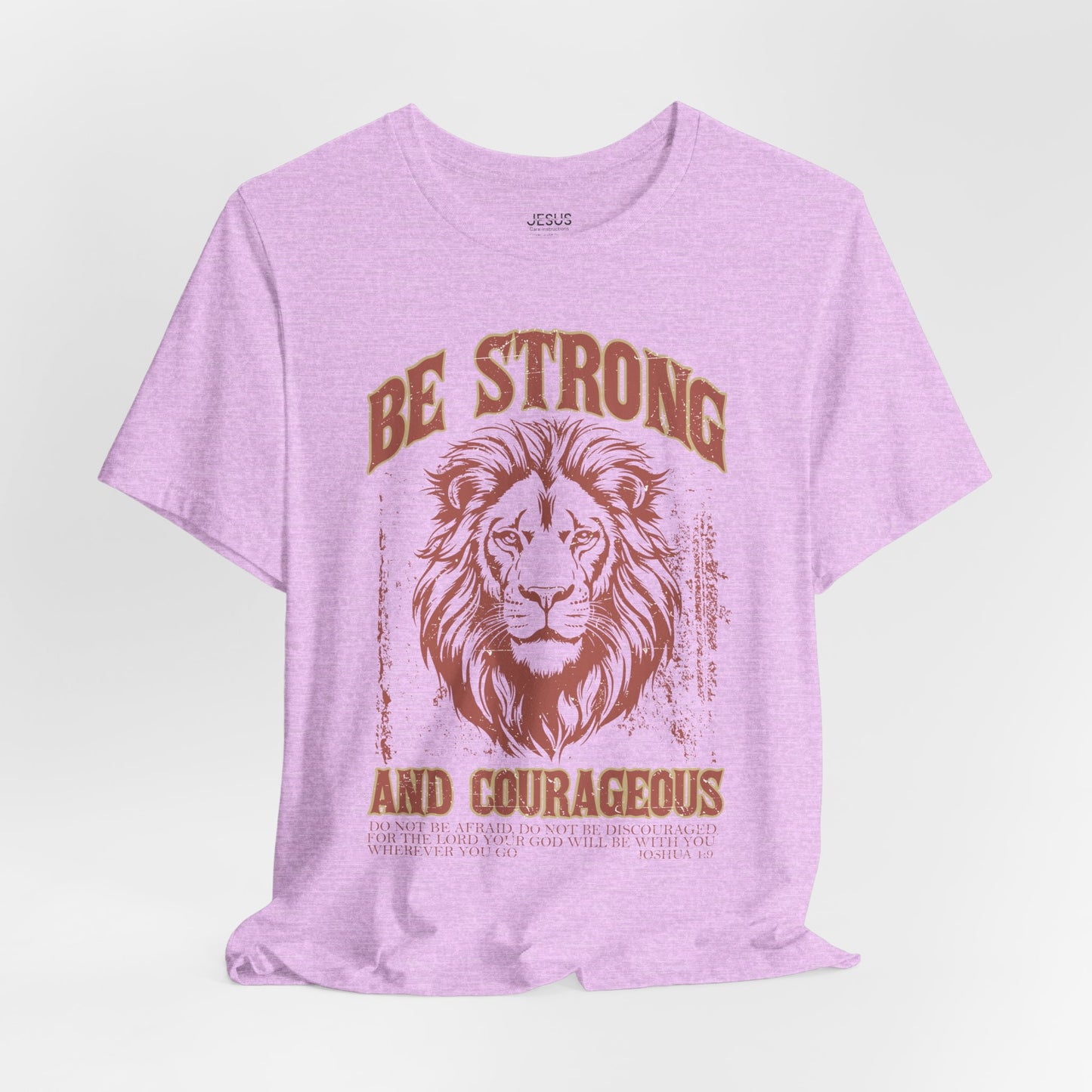 Be Strong and Courageous Lion Tee, Inspirational Shirt for Men & Women, Motivational Gift, Spiritual Apparel, Gym Wear