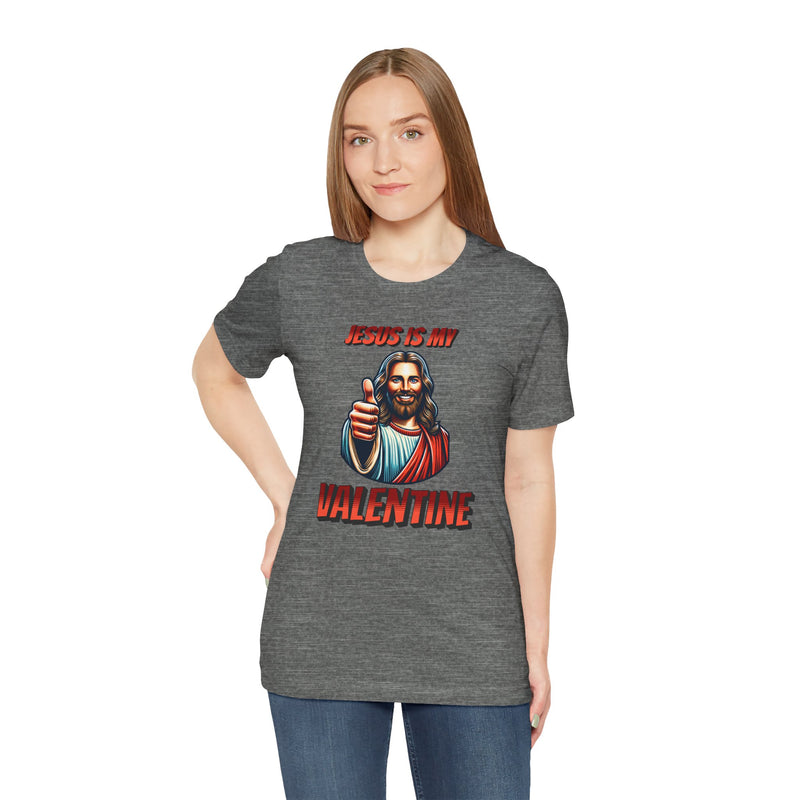 Jesus is my Valentine Unisex Shirt, Religious Gift, Christian Apparel, Faith Tee, Bible Verse Shirt
