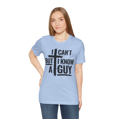 I Can't But I Know a Guy T-Shirt