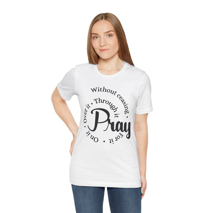 Pray Through It Unisex T-Shirt, Inspirational Graphic Tee, Religious Shirt, Christian Gift, Meditation Top