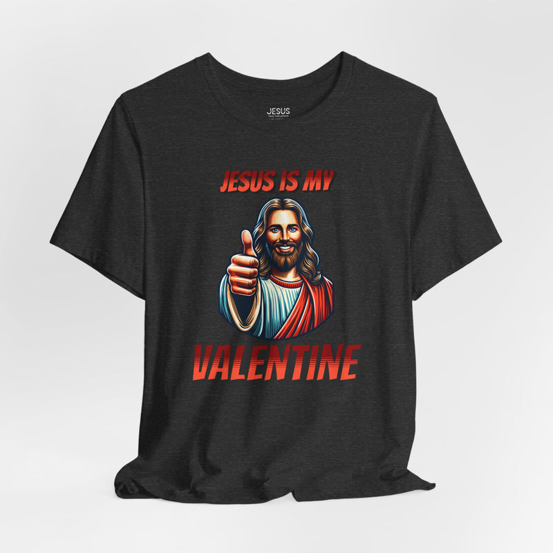 Jesus is my Valentine Unisex Shirt, Religious Gift, Christian Apparel, Faith Tee, Bible Verse Shirt