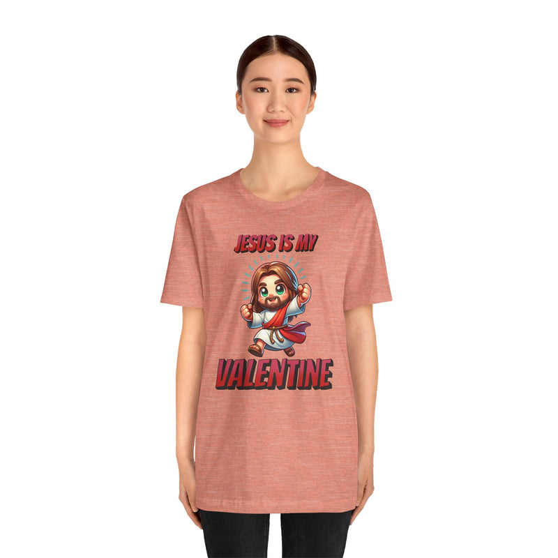 Jesus is my Valentine Great Gift for Him or Her Jersey Short Sleeve Tee, Love Tee, Romantic Shirt, Couples Shirt