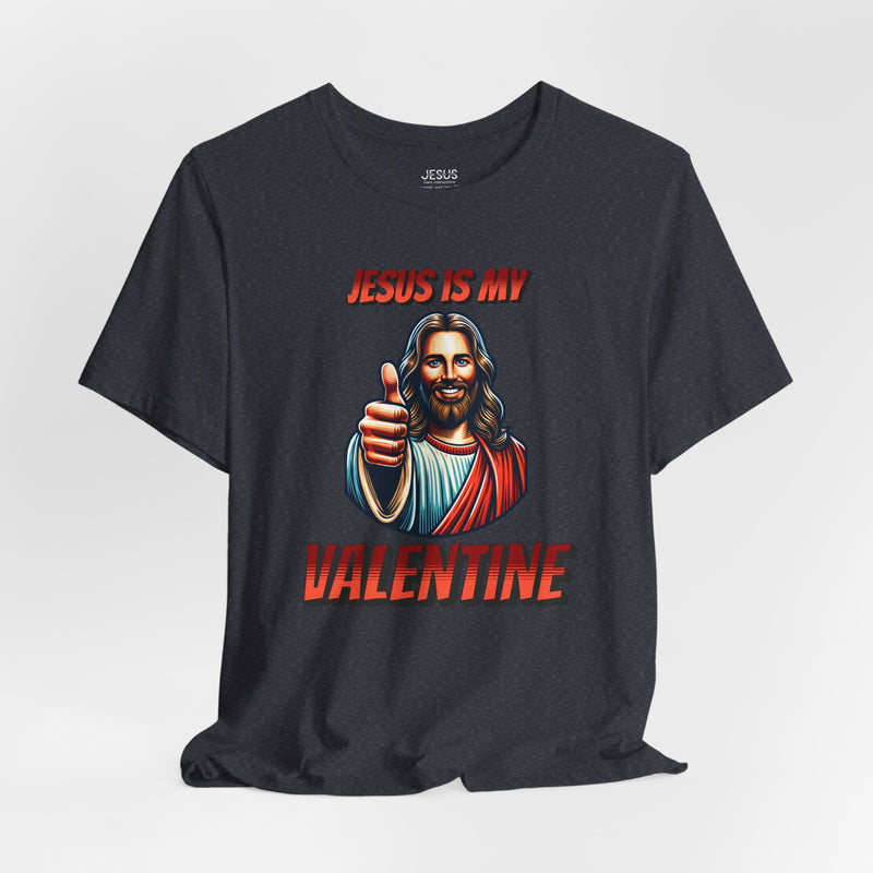 Jesus is my Valentine Unisex Shirt, Religious Gift, Christian Apparel, Faith Tee, Bible Verse Shirt