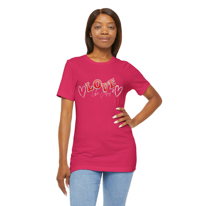 Love Like Jesus T-Shirt, Christian Religious Tee, Inspirational Shirt, Faith Gift, Unisex Jersey, Short Sleeve Top