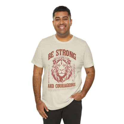 Be Strong and Courageous Lion Tee, Inspirational Shirt for Men & Women, Motivational Gift, Spiritual Apparel, Gym Wear