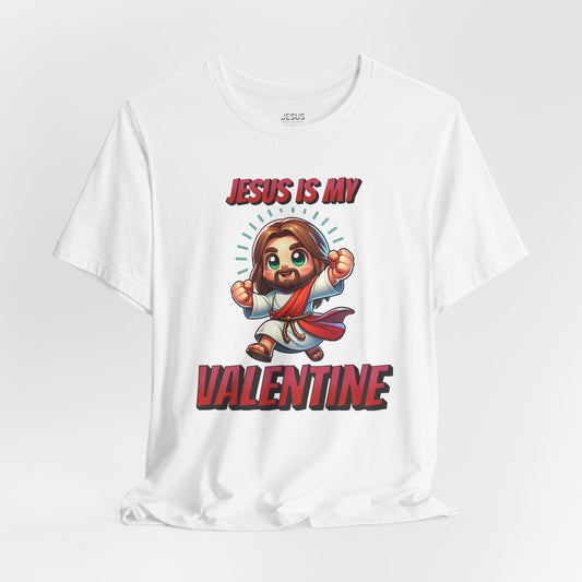 Jesus is my Valentine Great Gift for Him or Her Jersey Short Sleeve Tee, Love Tee, Romantic Shirt, Couples Shirt