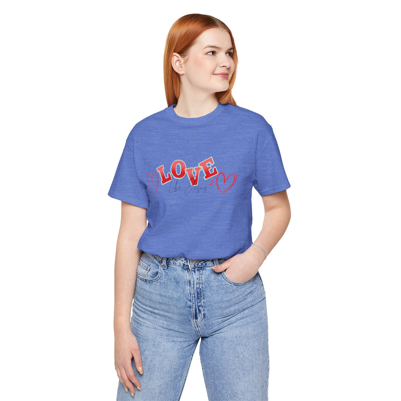 Love Like Jesus T-Shirt, Christian Religious Tee, Inspirational Shirt, Faith Gift, Unisex Jersey, Short Sleeve Top