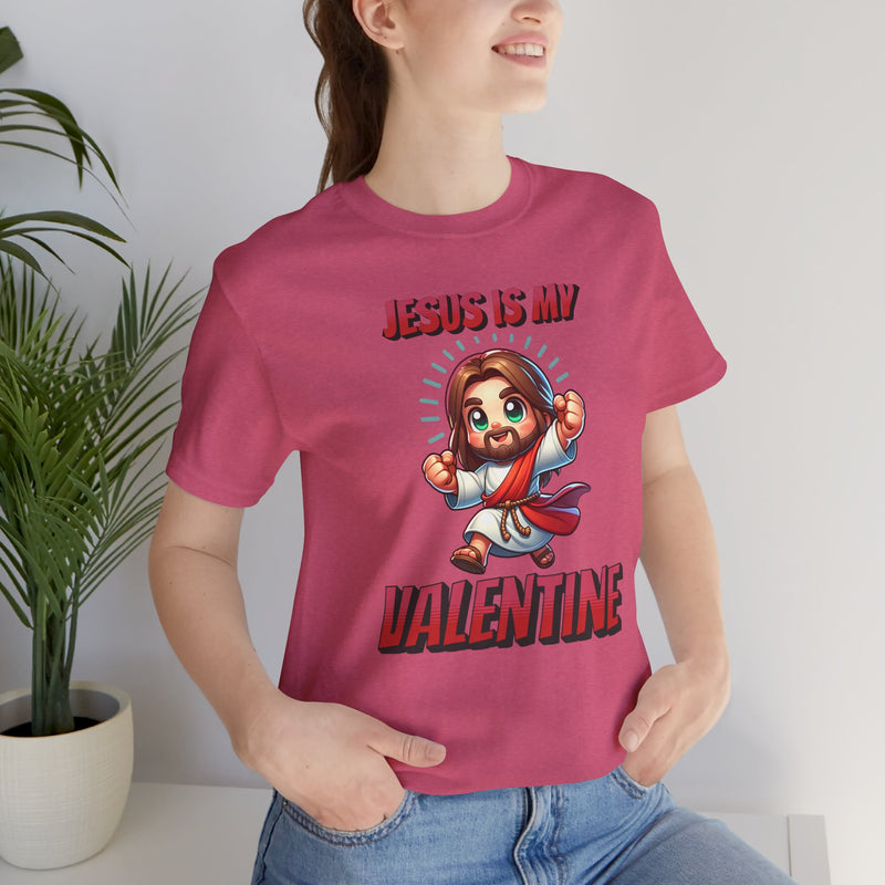 Jesus is my Valentine Great Gift for Him or Her Jersey Short Sleeve Tee, Love Tee, Romantic Shirt, Couples Shirt