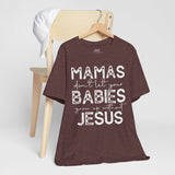 Mamas Don't Let Your Babies Grow Up Without Jesus Tee, Faith T-Shirt, Christian Top, Gift for Moms, Religious Apparel, Spiritual Wear