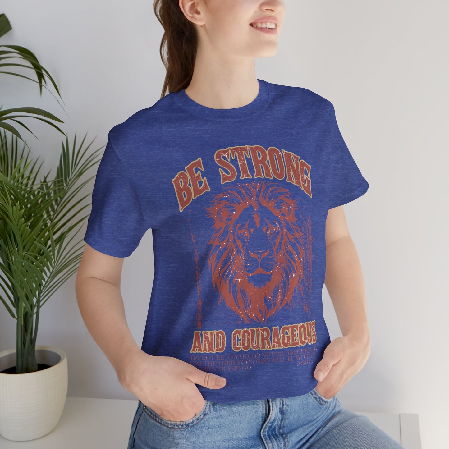 Be Strong and Courageous Lion Tee, Inspirational Shirt for Men & Women, Motivational Gift, Spiritual Apparel, Gym Wear