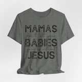 Mamas Don't Let Your Babies Grow Up Without Jesus Tee, Faith T-Shirt, Christian Top, Gift for Moms, Religious Apparel, Spiritual Wear