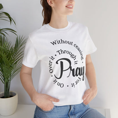 Pray Through It Unisex T-Shirt, Inspirational Graphic Tee, Religious Shirt, Christian Gift, Meditation Top