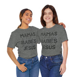 Mamas Don't Let Your Babies Grow Up Without Jesus Tee, Faith T-Shirt, Christian Top, Gift for Moms, Religious Apparel, Spiritual Wear