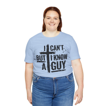 I Can't But I Know a Guy T-Shirt