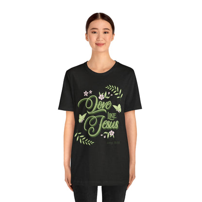 Christian T-Shirt Love Like Jesus Unisex Tee