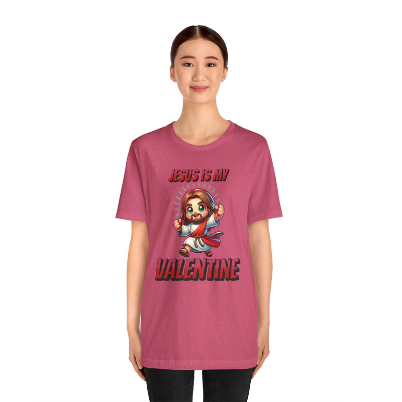 Jesus is my Valentine Great Gift for Him or Her Jersey Short Sleeve Tee, Love Tee, Romantic Shirt, Couples Shirt