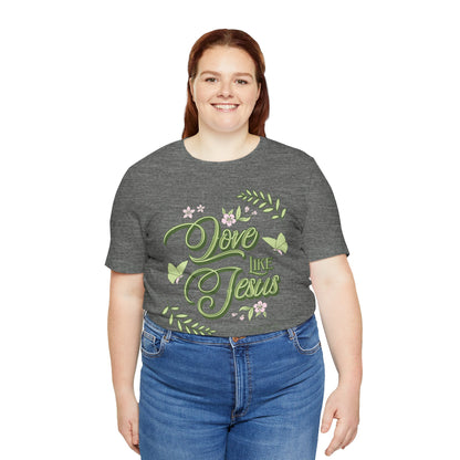 Christian T-Shirt Love Like Jesus Unisex Tee