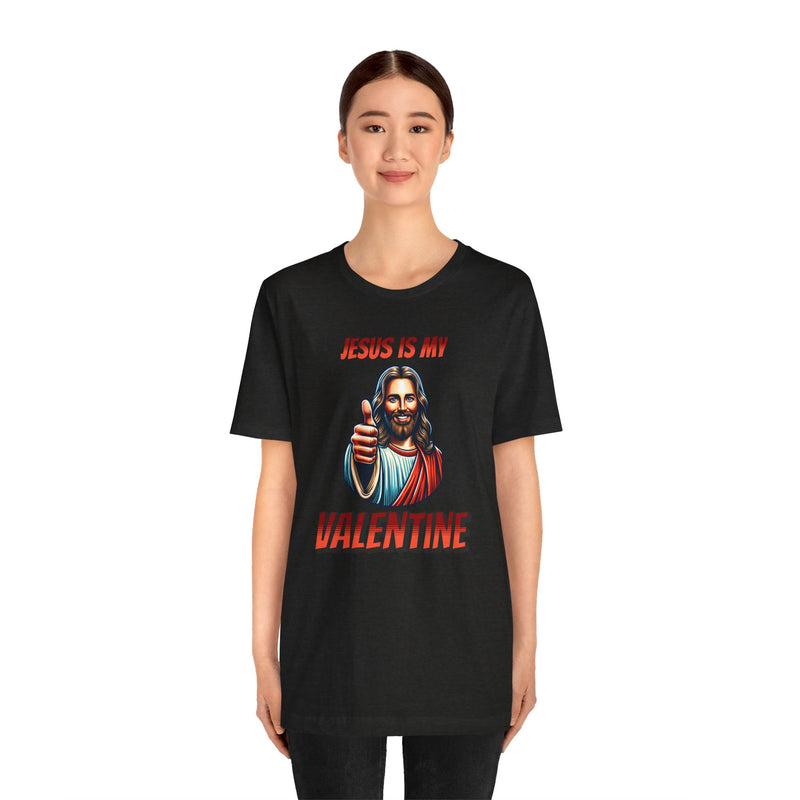Jesus is my Valentine Unisex Shirt, Religious Gift, Christian Apparel, Faith Tee, Bible Verse Shirt