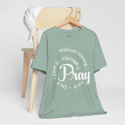 Pray Through It Unisex T-Shirt, Inspirational Graphic Tee, Religious Shirt, Christian Gift, Meditation Top