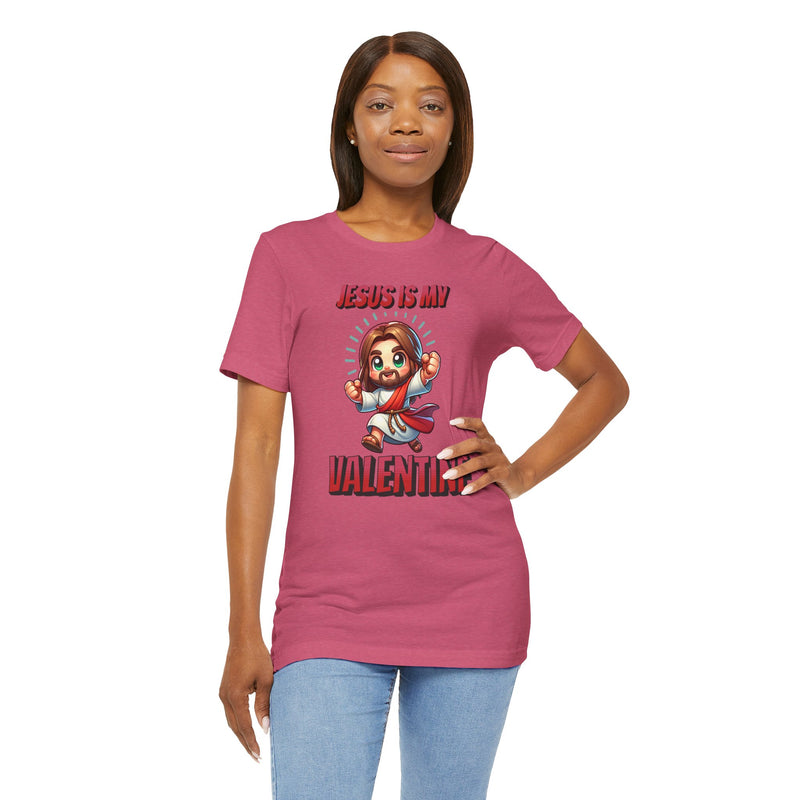 Jesus is my Valentine Great Gift for Him or Her Jersey Short Sleeve Tee, Love Tee, Romantic Shirt, Couples Shirt