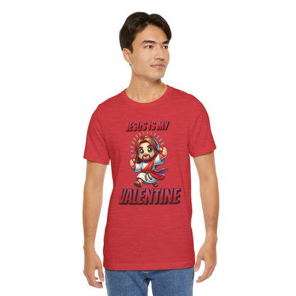 Jesus is my Valentine Great Gift for Him or Her Jersey Short Sleeve Tee, Love Tee, Romantic Shirt, Couples Shirt