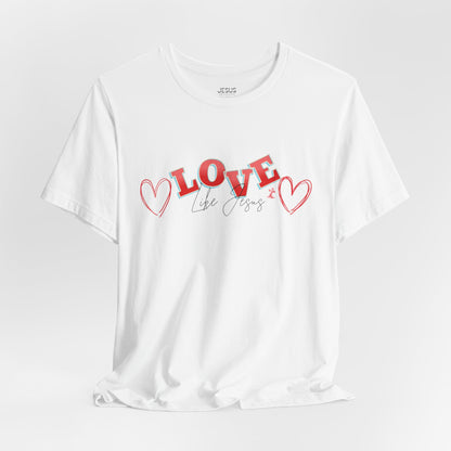 Love Like Jesus T-Shirt, Christian Religious Tee, Inspirational Shirt, Faith Gift, Unisex Jersey, Short Sleeve Top