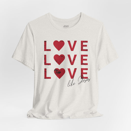 Love Like Jesus T-Shirt, Faith-Based Apparel, Christian Clothing, Inspirational Tee, Gift for Believers