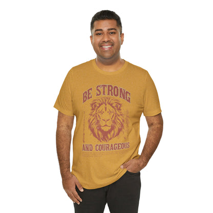 Be Strong and Courageous Lion Tee, Inspirational Shirt for Men & Women, Motivational Gift, Spiritual Apparel, Gym Wear