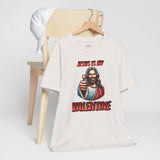 Jesus is my Valentine Unisex Shirt, Religious Gift, Christian Apparel, Faith Tee, Bible Verse Shirt