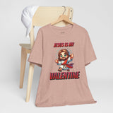 Jesus is my Valentine Great Gift for Him or Her Jersey Short Sleeve Tee, Love Tee, Romantic Shirt, Couples Shirt