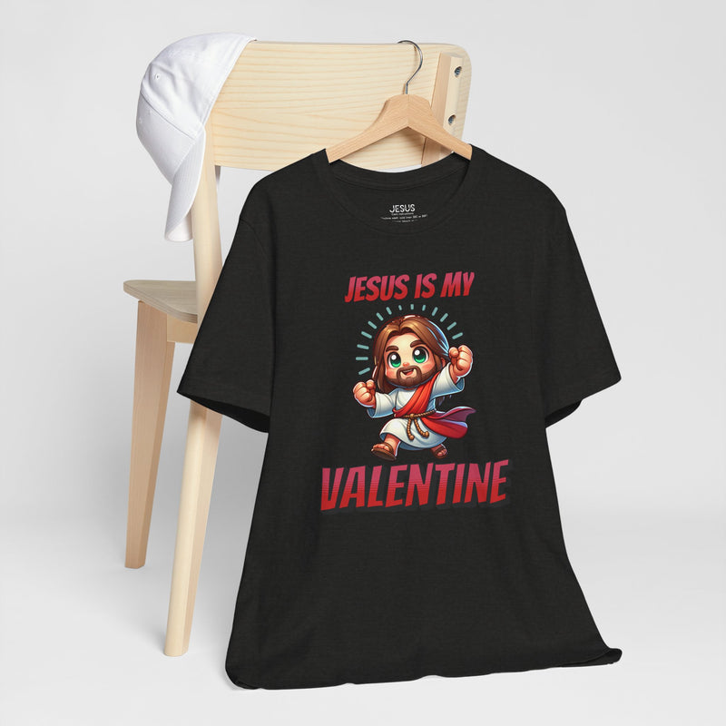 Jesus is my Valentine Great Gift for Him or Her Jersey Short Sleeve Tee, Love Tee, Romantic Shirt, Couples Shirt