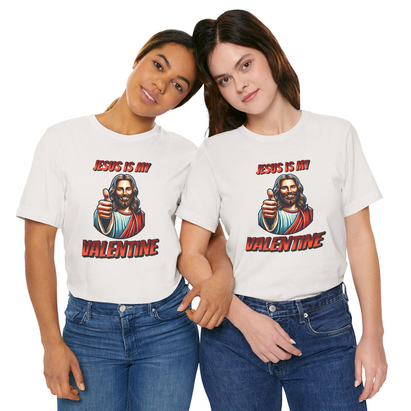Jesus is my Valentine Unisex Shirt, Religious Gift, Christian Apparel, Faith Tee, Bible Verse Shirt
