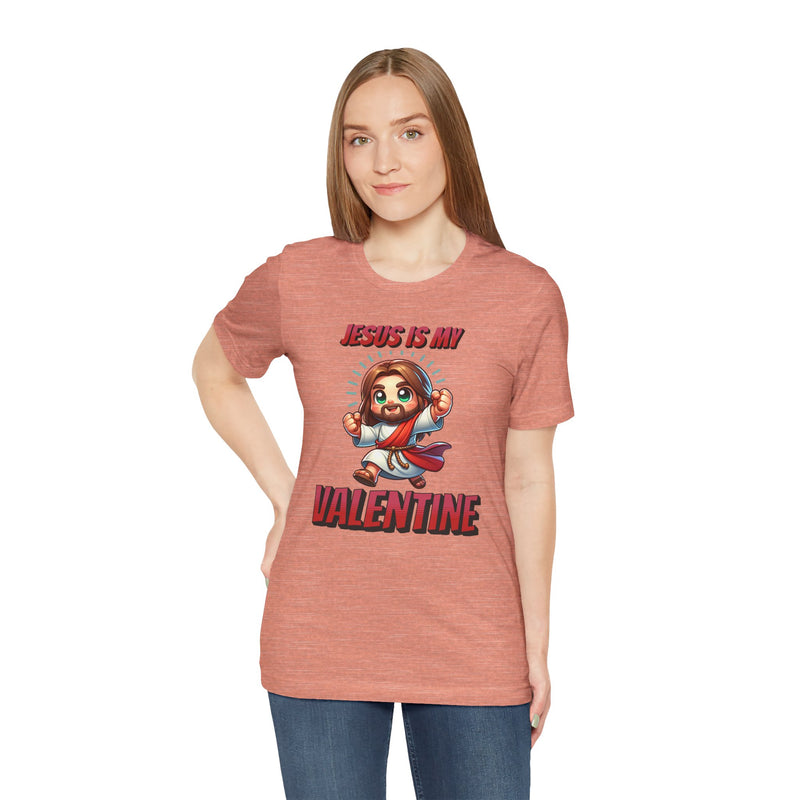 Jesus is my Valentine Great Gift for Him or Her Jersey Short Sleeve Tee, Love Tee, Romantic Shirt, Couples Shirt