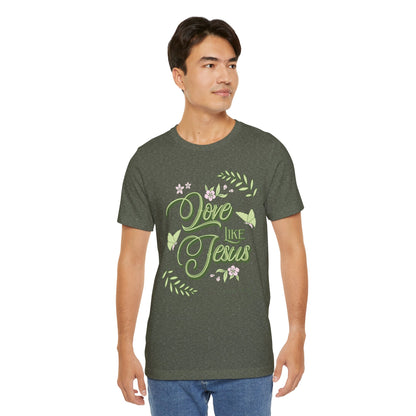 Christian T-Shirt Love Like Jesus Unisex Tee