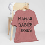 Mamas Don't Let Your Babies Grow Up Without Jesus Tee, Faith T-Shirt, Christian Top, Gift for Moms, Religious Apparel, Spiritual Wear