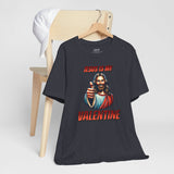 Jesus is my Valentine Unisex Shirt, Religious Gift, Christian Apparel, Faith Tee, Bible Verse Shirt