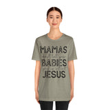 Mamas Don't Let Your Babies Grow Up Without Jesus Tee, Faith T-Shirt, Christian Top, Gift for Moms, Religious Apparel, Spiritual Wear