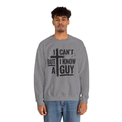 Funny I Can't But I Know a Guy Sweatshirt
