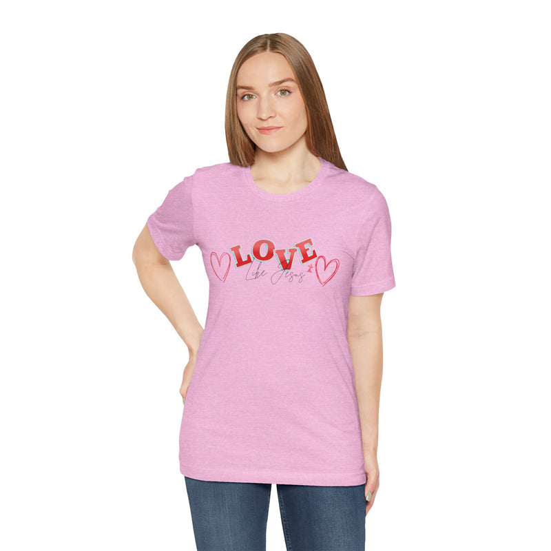 Love Like Jesus T-Shirt, Christian Religious Tee, Inspirational Shirt, Faith Gift, Unisex Jersey, Short Sleeve Top