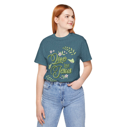 Christian T-Shirt Love Like Jesus Unisex Tee