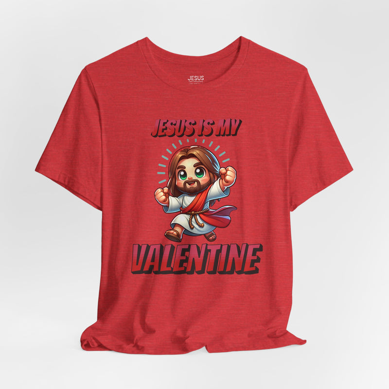 Jesus is my Valentine Great Gift for Him or Her Jersey Short Sleeve Tee, Love Tee, Romantic Shirt, Couples Shirt