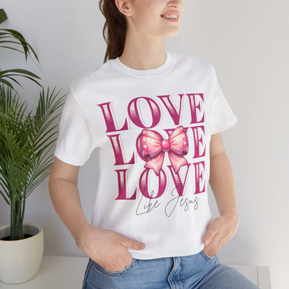 Love Like Jesus Tee, Cute Christian Shirt, Inspirational Tee, Gift for Her, Faith-Based Fashion, Summer Outfit