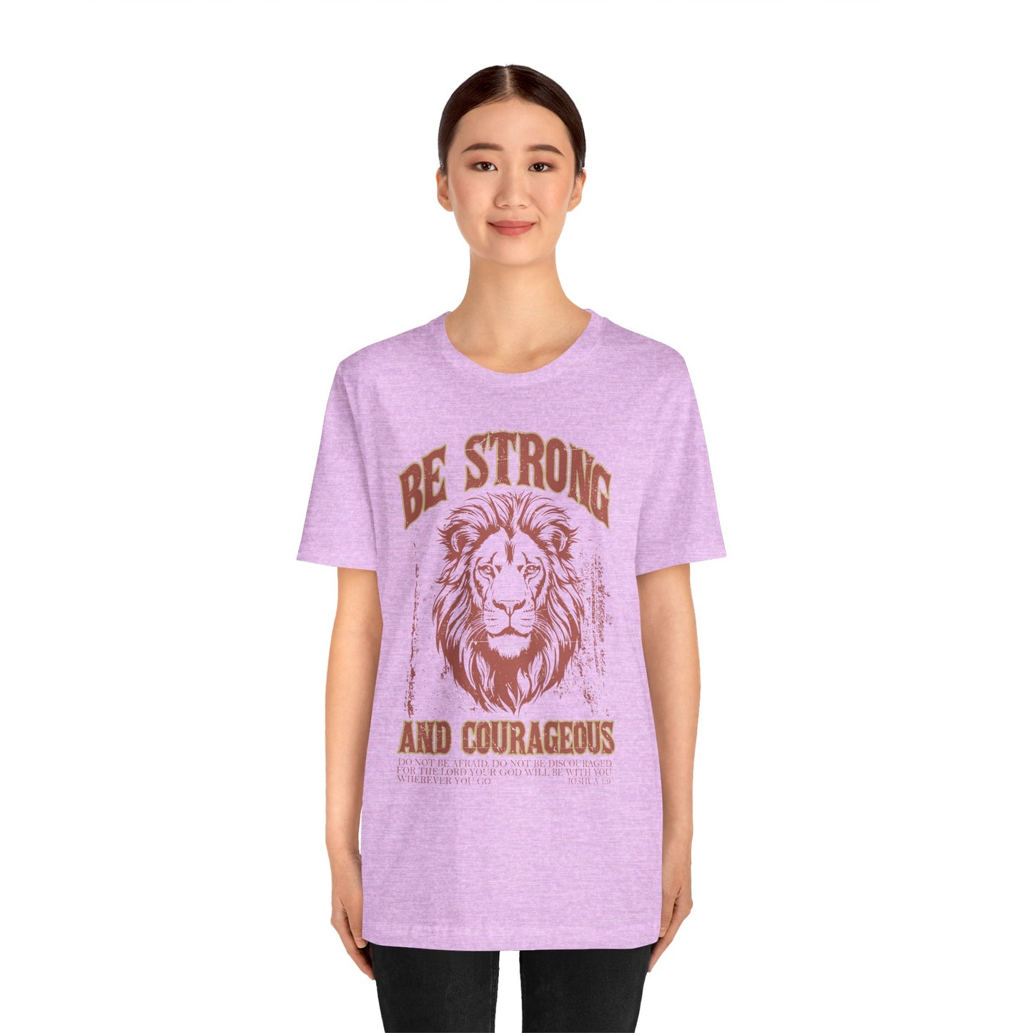 Be Strong and Courageous Lion Tee, Inspirational Shirt for Men & Women, Motivational Gift, Spiritual Apparel, Gym Wear