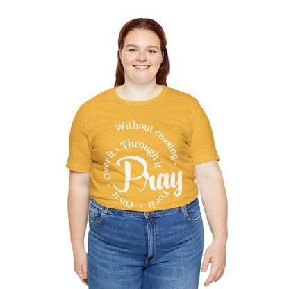 Pray Through It Unisex T-Shirt, Inspirational Graphic Tee, Religious Shirt, Christian Gift, Meditation Top