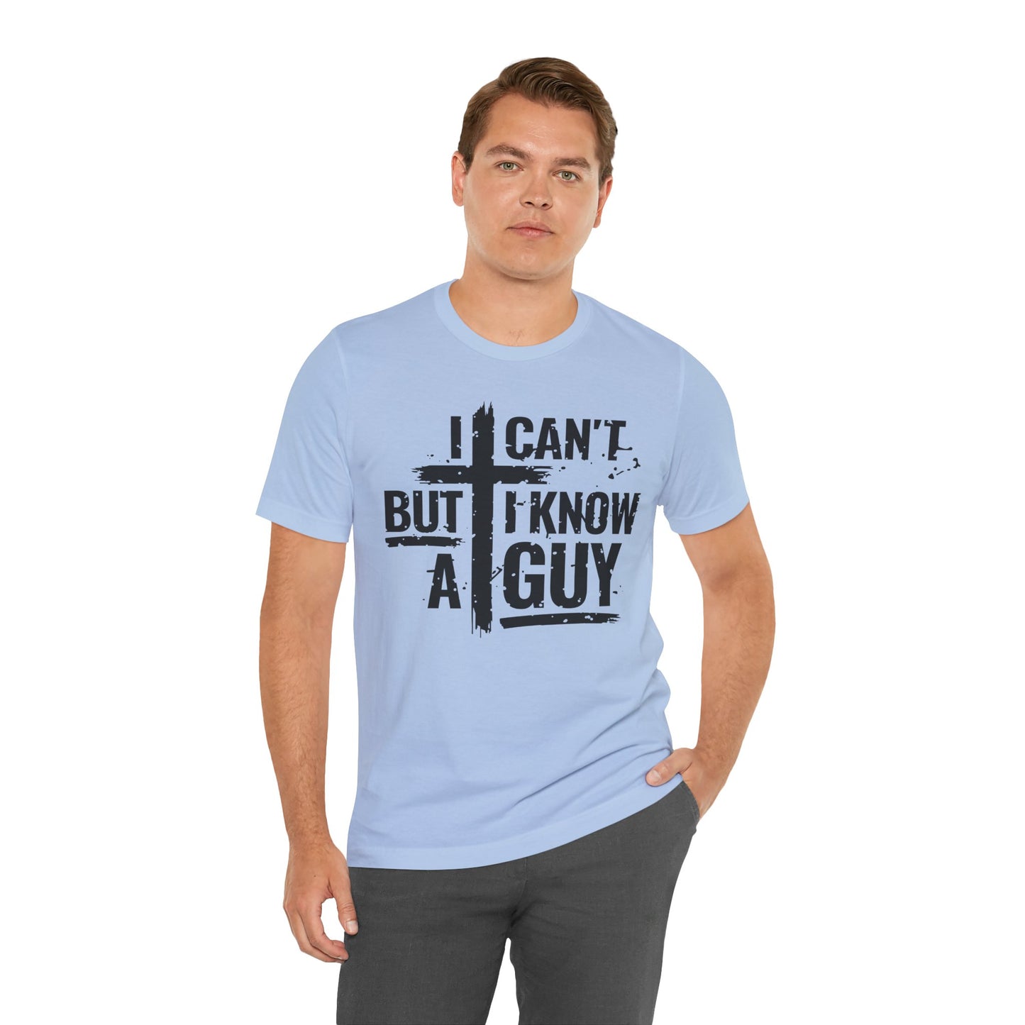 I Can't But I Know a Guy T-Shirt