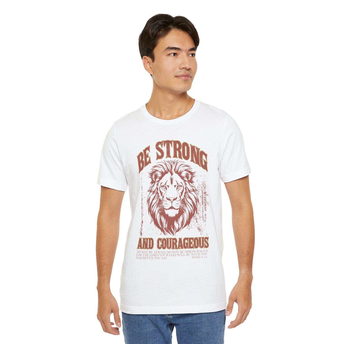 Be Strong and Courageous Lion Tee, Inspirational Shirt for Men & Women, Motivational Gift, Spiritual Apparel, Gym Wear