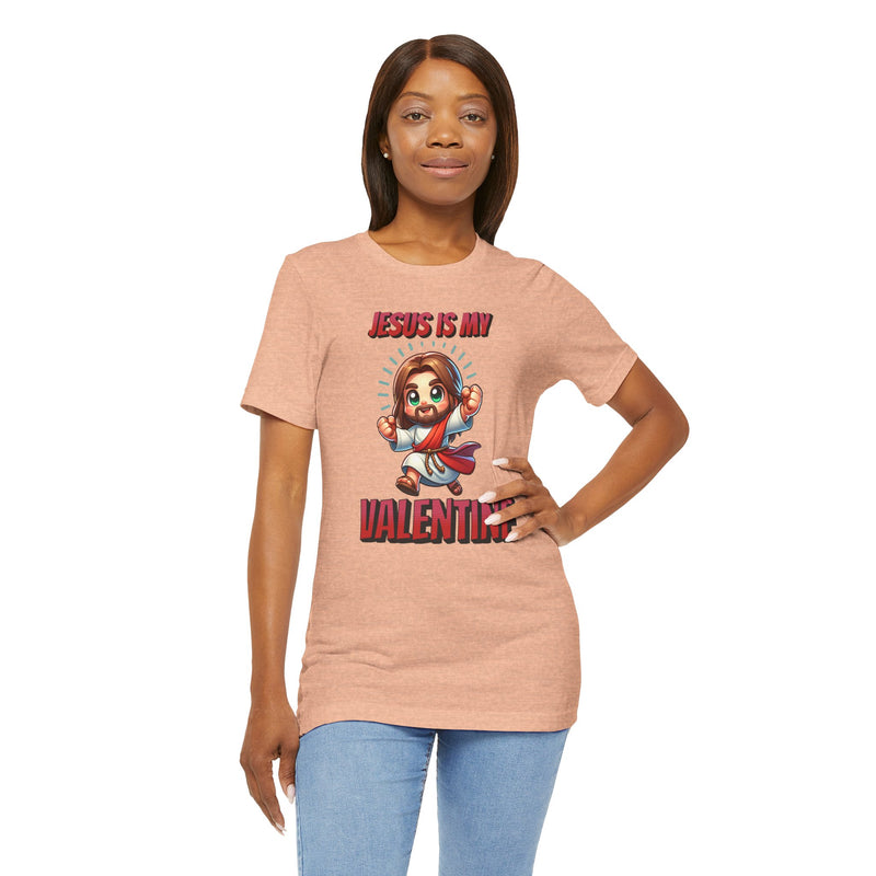 Jesus is my Valentine Great Gift for Him or Her Jersey Short Sleeve Tee, Love Tee, Romantic Shirt, Couples Shirt